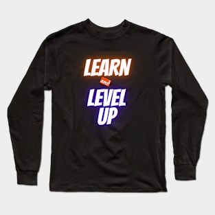 Learn and Level Up Long Sleeve T-Shirt